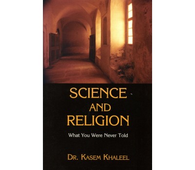 SCIENCE AND RELIGION: What You Were Never Told