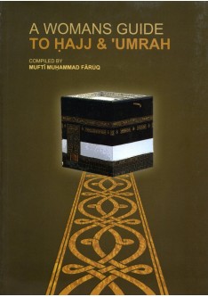 A Woman's Guide To Hajj & Umrah A Woman's Guide To Hajj & Umrah