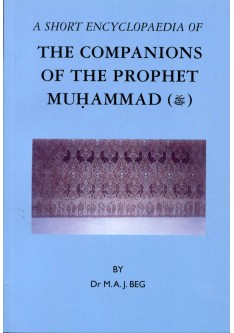A SHORT ENCYCLOPEDIA OF THE COMPANIONS OF THE PROPHET MUHAMMAD (SAW)