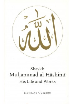 Shaykh Muhammad al-Hashimi: His Life and Works Shaykh Muhammad al-Hashimi: His Life and Works