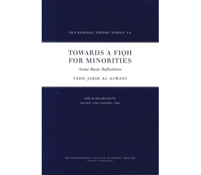 Towards a Fiqh for Minorities : Some Basic Reflections