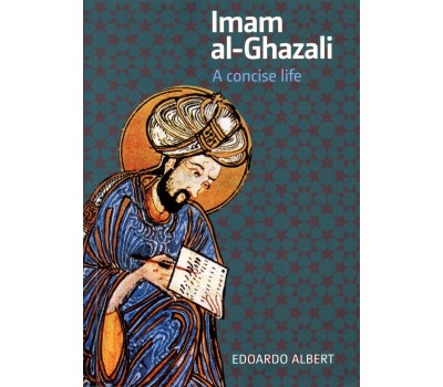 Imam Al-Ghazali: A Concise Life