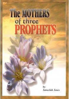 The Mothers of three Prophets The Mothers of three Prophets