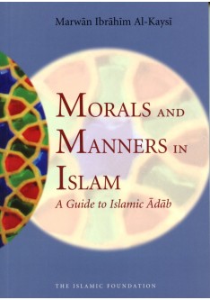 Morals and Manners in Islam: A Guide to Islamic Adab