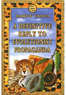 A Definitive Reply To Evolutionist Propaganda