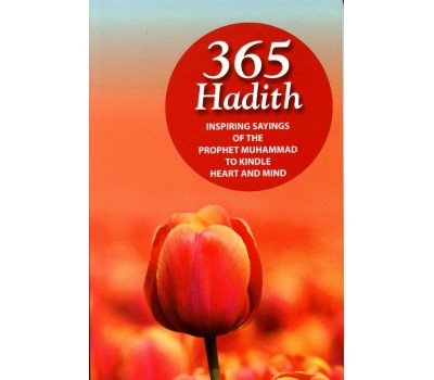 365 Hadith - Inspiring Sayings of the Prophet Muhammad to Kindle Heart and Mind