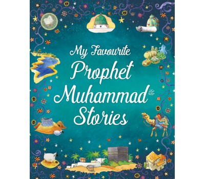 My Favourite Prophet Muhammad Stories