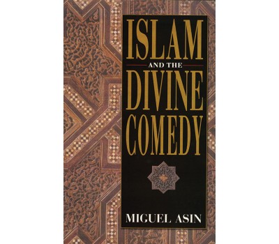 Islam and the Divine Comedy - Miguel Asin