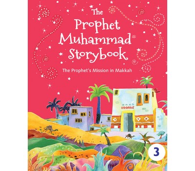 The Prophet Muhammad (SAW) Storybook (Book 3)