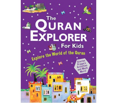 The QURAN EXPLORER For Kids - Explore the world of the Quran H/B