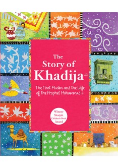 The Story of Khadija The First Muslim and the Wife of the Prophet Muhammad (SAW) H/B