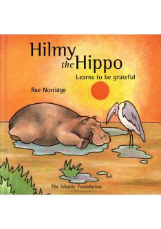 Hilmy The Hippo Learns To Be Grateful Hilmy The Hippo Learns To Be Grateful